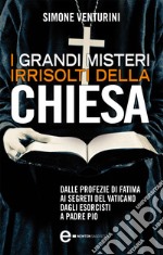 I grandi misteri irrisolti della Chiesa. E-book. Formato EPUB ebook