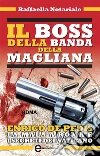 Il boss della banda della Magliana. Enrico De Pedis la mala a Roma e i segreti del Vaticano. E-book. Formato Mobipocket ebook