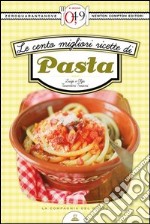 Le cento migliori ricette di pasta. E-book. Formato EPUB ebook