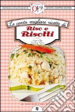 Le cento migliori ricette di riso e risotti. E-book. Formato EPUB ebook