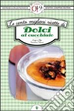 Le cento migliori ricette di dolci al cucchiaio. E-book. Formato EPUB ebook