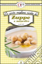 Le cento migliori ricette di zuppe e minestre. E-book. Formato EPUB ebook