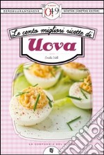 Le cento migliori ricette di uova. E-book. Formato Mobipocket ebook