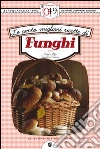 Le cento migliori ricette di funghi. E-book. Formato EPUB ebook
