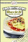 Le cento migliori ricette di ravioli e paste fresche. E-book. Formato EPUB ebook