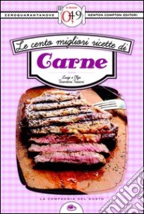 Le cento migliori ricette di carne. E-book. Formato EPUB ebook di Luigi Tarentini Troiani