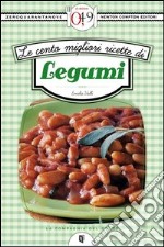 Le cento migliori ricette di legumi. E-book. Formato EPUB ebook