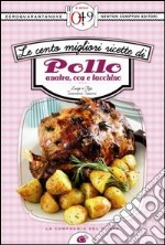 Le cento migliori ricette di pollo, anatra, oca e tacchino. E-book. Formato EPUB ebook