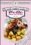 Le cento migliori ricette di pollo, anatra, oca e tacchino. E-book. Formato Mobipocket ebook