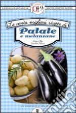 Le cento migliori ricette di patate e melanzane. E-book. Formato EPUB ebook