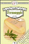 Le cento migliori ricette di formaggio. E-book. Formato EPUB ebook di Luigi Tarentini Troiani