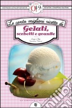 Le cento migliori ricette di gelati, sorbetti e granite. E-book. Formato EPUB