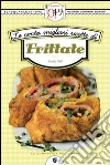 Le cento migliori ricette di frittate. E-book. Formato Mobipocket ebook di Emilia Valli