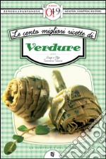 Le cento migliori ricette di verdure. E-book. Formato EPUB ebook