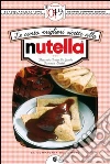Le cento migliori ricette alla Nutella®. E-book. Formato Mobipocket ebook di Alessandra Tarissi De Jacobis e Francesca Gualdi