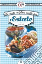 Le cento migliori ricette per l'estate. E-book. Formato EPUB ebook