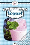 Le cento migliori ricette allo yogurt. E-book. Formato EPUB ebook