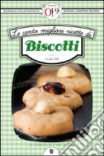 Le cento migliori ricette di biscotti. E-book. Formato EPUB ebook