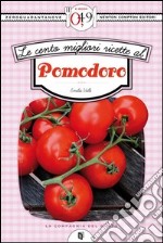 Le cento migliori ricette al pomodoro. E-book. Formato EPUB ebook