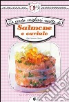 Le cento migliori ricette di salmone e caviale. E-book. Formato Mobipocket ebook