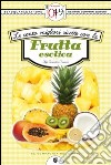 Le cento migliori ricette con la frutta esotica. E-book. Formato Mobipocket ebook