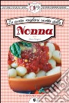Le cento migliori ricette della nonna. E-book. Formato Mobipocket ebook