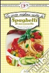 Le cento migliori ricette di spaghetti di mezzanotte. E-book. Formato EPUB ebook di Alessandra Tarissi De Jacobis