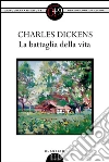 La battaglia della vita. E-book. Formato Mobipocket ebook di Charles Dickens