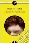 L'uomo dai capelli rossi. E-book. Formato EPUB ebook di Fergus Hume