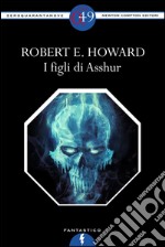 I figli di Asshur. E-book. Formato Mobipocket ebook