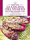 La cucina del Veneto in oltre 600 ricette. E-book. Formato Mobipocket ebook