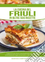 La cucina del Friuli in oltre 500 ricette. E-book. Formato Mobipocket