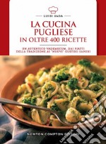 La cucina pugliese in oltre 400 ricette. E-book. Formato Mobipocket ebook