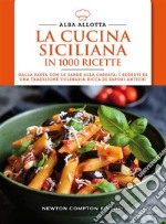 La cucina siciliana in 1000 ricette tradizionali. E-book. Formato EPUB