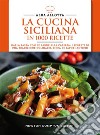 La cucina siciliana in 1000 ricette tradizionali. E-book. Formato EPUB ebook di Alba Allotta
