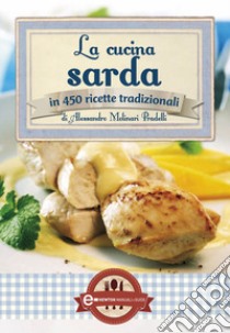 La cucina sarda in 450 ricette tradizionali. E-book. Formato EPUB ebook di Molinari Alessandro Pradelli