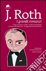 I grandi romanzi: Fuga senza fine-Giobbe-La marcia di Radetzky-La cripta dei cappuccini-La leggenda del santo bevitore. Ediz. integrali. E-book. Formato EPUB ebook