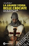 La grande storia delle crociate. E-book. Formato Mobipocket ebook di Jean Richard