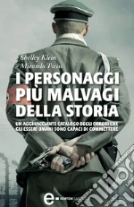 I personaggi più malvagi della storia. Un agghiacciante catalogo degli orrori che gli esseri umani sono capaci di commettere. E-book. Formato Mobipocket