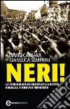 Neri! La storia mai raccontata della destra radicale, eversiva e terrorista. E-book. Formato EPUB ebook