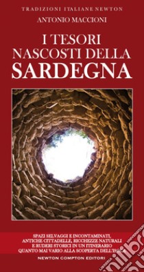 I tesori nascosti della Sardegna. E-book. Formato EPUB ebook di Antonio Maccioni