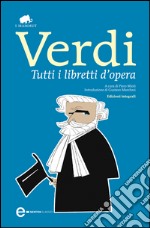 Tutti i libretti d'opera. E-book. Formato EPUB ebook