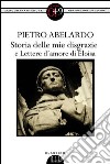 Storia delle mie disgrazie e Lettere d'amore di Eloisa. E-book. Formato EPUB ebook di Pietro Abelardo