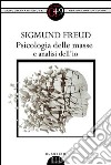 Psicologia delle masse e analisi dell'io. Ediz. integrale. E-book. Formato EPUB ebook