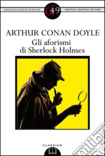 Gli aforismi di Sherlock Holmes. E-book. Formato EPUB ebook di Arthur Conan Doyle