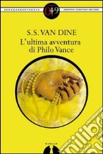 L'ultima avventura di Philo Vance. E-book. Formato EPUB ebook