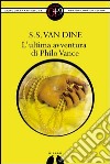 L'ultima avventura di Philo Vance. E-book. Formato EPUB ebook