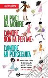 Mi piaci da morire - L'amore non fa per me - L'amore mi perseguita. E-book. Formato EPUB ebook