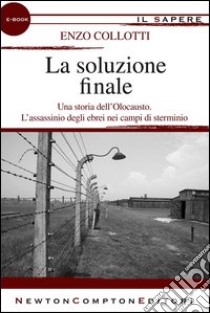 La soluzione finale. E-book. Formato EPUB ebook di Enzo Collotti