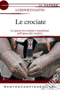 Le crociate. E-book. Formato EPUB ebook di Ludovico Gatto